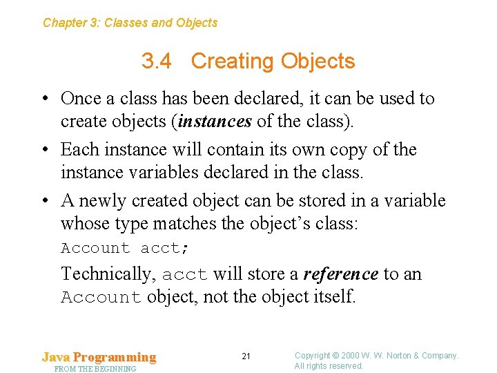 Chapter 3: Classes and Objects 3. 4 Creating Objects • Once a class has