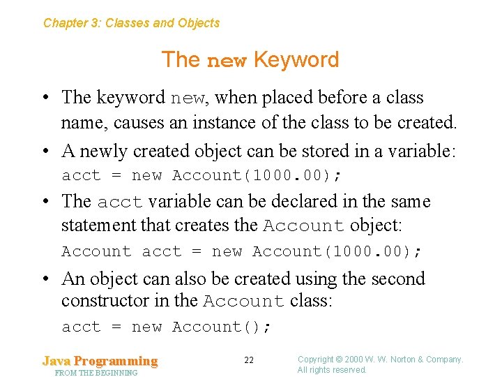 Chapter 3: Classes and Objects The new Keyword • The keyword new, when placed Chapter 3: Classes and Objects The new Keyword • The keyword new, when placed