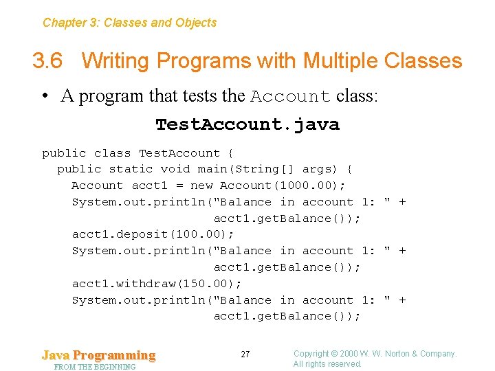 Chapter 3: Classes and Objects 3. 6 Writing Programs with Multiple Classes • A