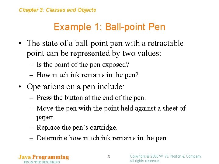 Chapter 3: Classes and Objects Example 1: Ball-point Pen • The state of a Chapter 3: Classes and Objects Example 1: Ball-point Pen • The state of a