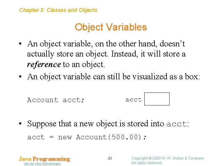 Chapter 3: Classes and Objects Object Variables • An object variable, on the other
