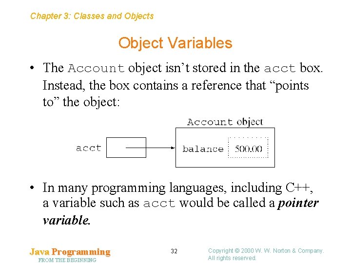 Chapter 3: Classes and Objects Object Variables • The Account object isn’t stored in