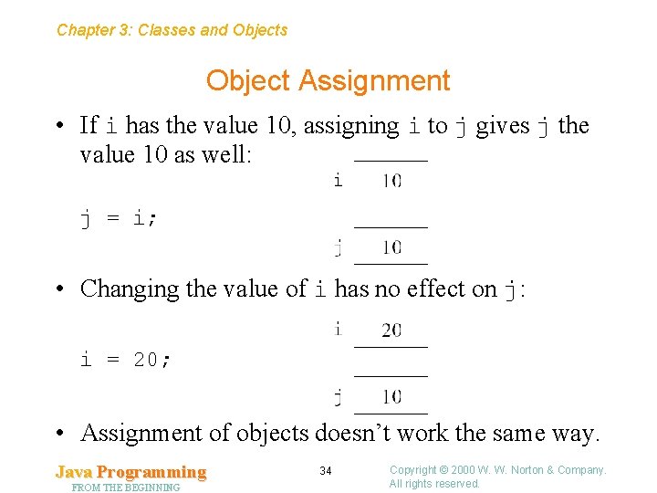 Chapter 3: Classes and Objects Object Assignment • If i has the value 10, Chapter 3: Classes and Objects Object Assignment • If i has the value 10,