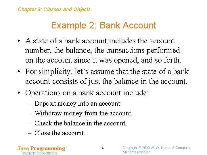 Chapter 3: Classes and Objects Example 2: Bank Account • A state of a