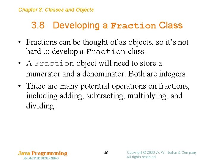 Chapter 3: Classes and Objects 3. 8 Developing a Fraction Class • Fractions can Chapter 3: Classes and Objects 3. 8 Developing a Fraction Class • Fractions can