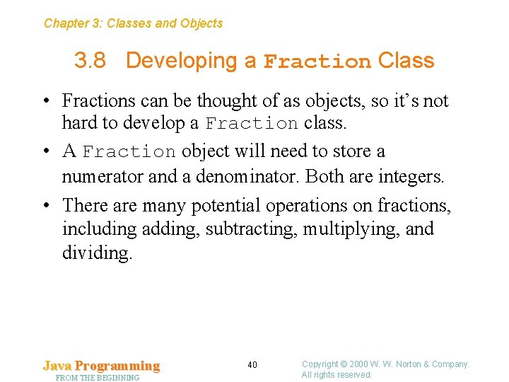 Chapter 3: Classes and Objects 3. 8 Developing a Fraction Class • Fractions can