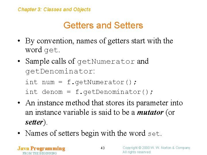 Chapter 3: Classes and Objects Getters and Setters • By convention, names of getters Chapter 3: Classes and Objects Getters and Setters • By convention, names of getters