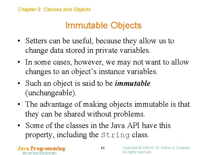 Chapter 3: Classes and Objects Immutable Objects • Setters can be useful, because they