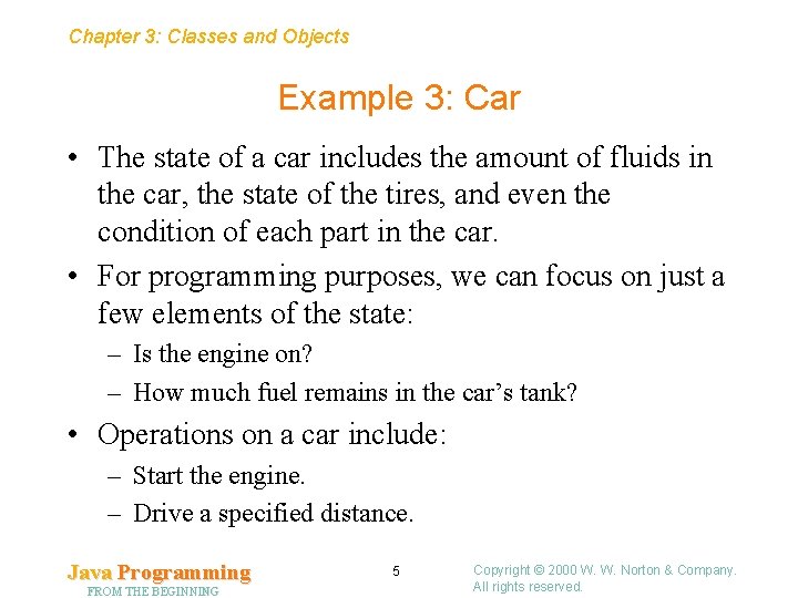 Chapter 3: Classes and Objects Example 3: Car • The state of a car