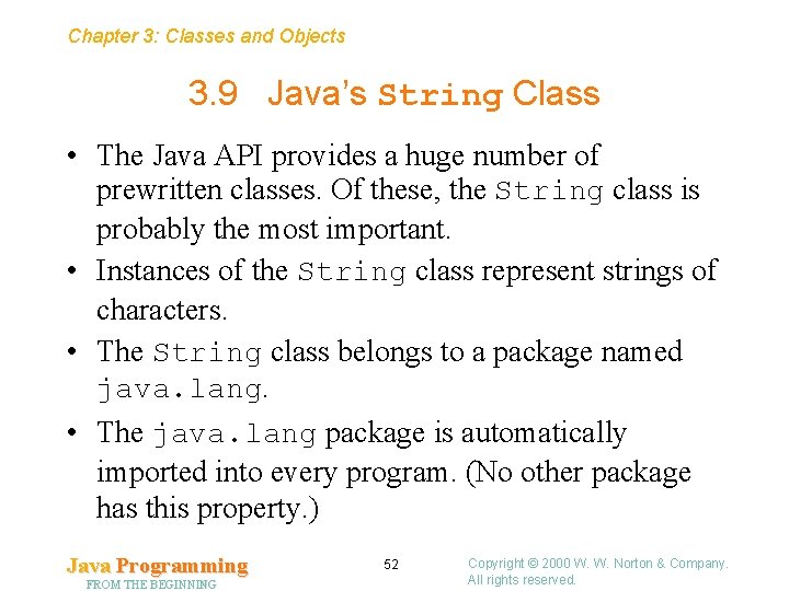 Chapter 3: Classes and Objects 3. 9 Java’s String Class • The Java API Chapter 3: Classes and Objects 3. 9 Java’s String Class • The Java API