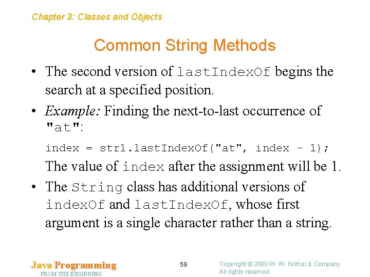 Chapter 3: Classes and Objects Common String Methods • The second version of last. Chapter 3: Classes and Objects Common String Methods • The second version of last.