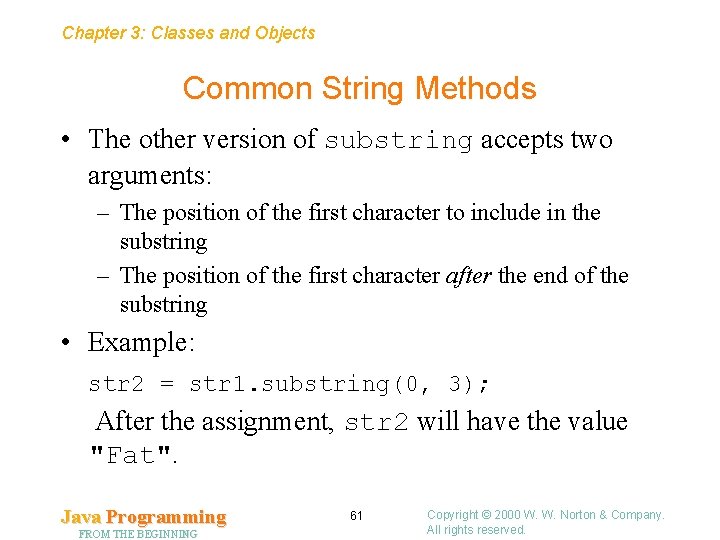 Chapter 3: Classes and Objects Common String Methods • The other version of substring Chapter 3: Classes and Objects Common String Methods • The other version of substring