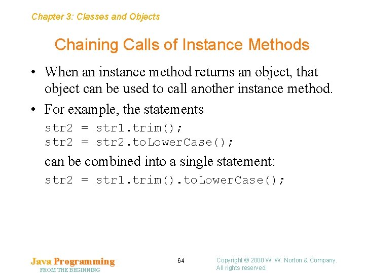 Chapter 3: Classes and Objects Chaining Calls of Instance Methods • When an instance Chapter 3: Classes and Objects Chaining Calls of Instance Methods • When an instance