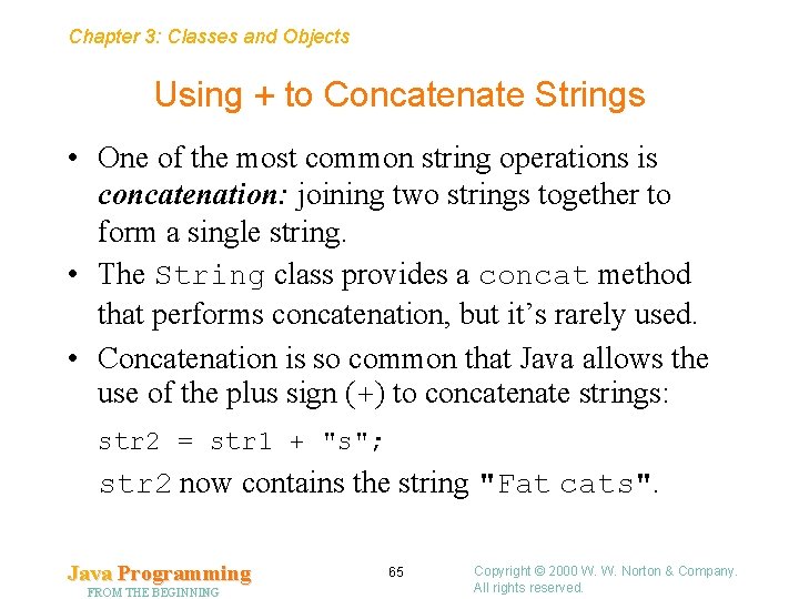 Chapter 3: Classes and Objects Using + to Concatenate Strings • One of the