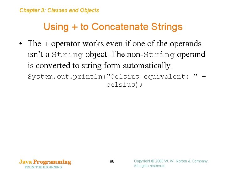 Chapter 3: Classes and Objects Using + to Concatenate Strings • The + operator Chapter 3: Classes and Objects Using + to Concatenate Strings • The + operator