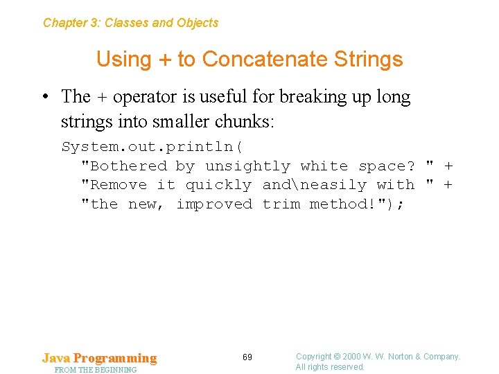 Chapter 3: Classes and Objects Using + to Concatenate Strings • The + operator Chapter 3: Classes and Objects Using + to Concatenate Strings • The + operator