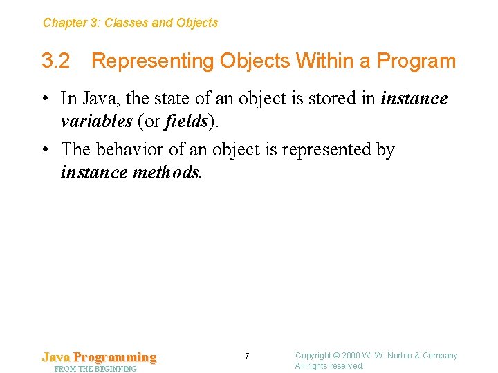 Chapter 3: Classes and Objects 3. 2 Representing Objects Within a Program • In