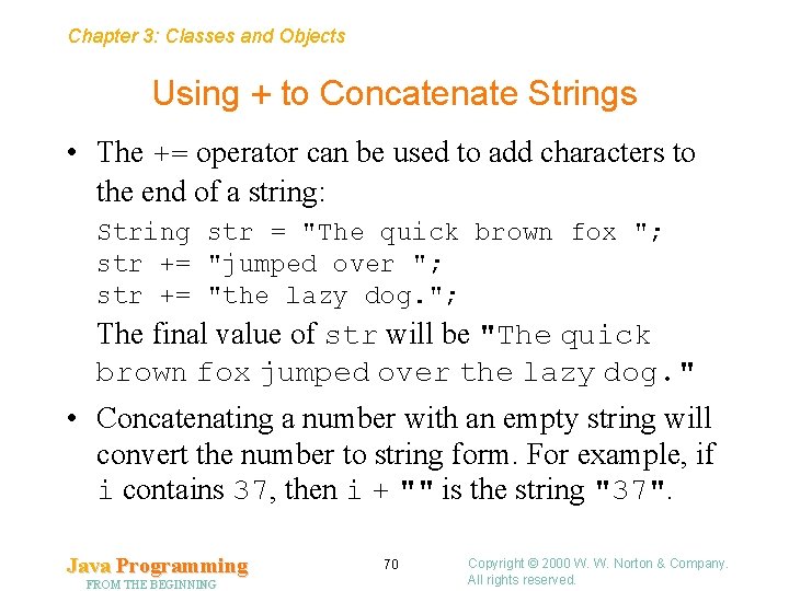 Chapter 3: Classes and Objects Using + to Concatenate Strings • The += operator Chapter 3: Classes and Objects Using + to Concatenate Strings • The += operator