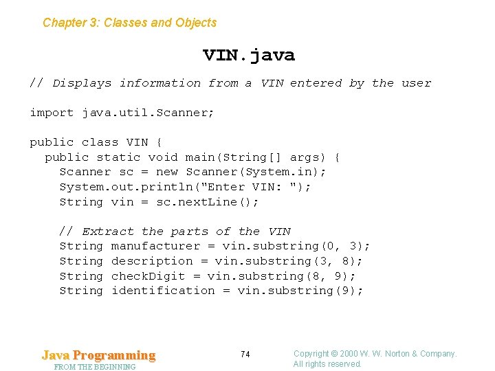 Chapter 3: Classes and Objects VIN. java // Displays information from a VIN entered