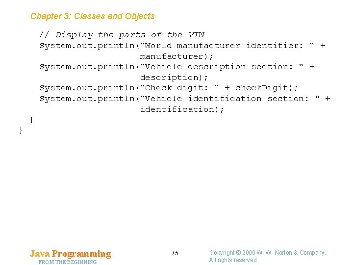 Chapter 3: Classes and Objects // Display the parts of the VIN System. out.