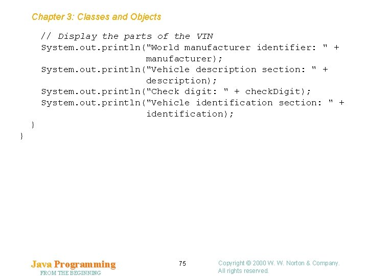 Chapter 3: Classes and Objects // Display the parts of the VIN System. out. Chapter 3: Classes and Objects // Display the parts of the VIN System. out.