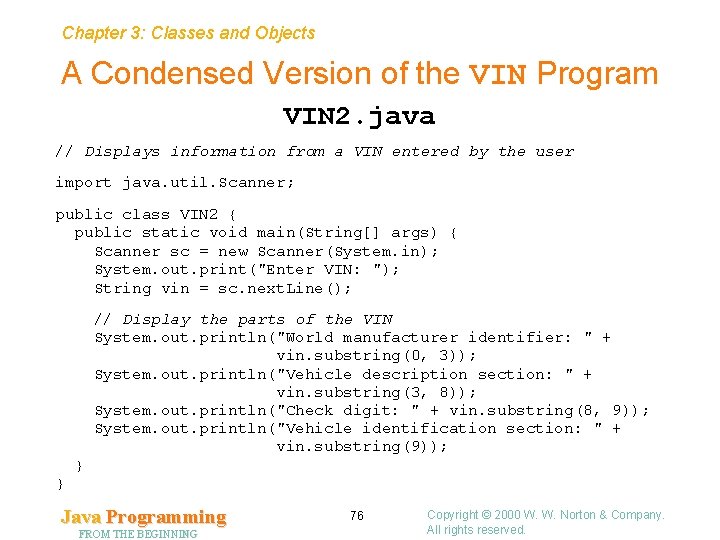 Chapter 3: Classes and Objects A Condensed Version of the VIN Program VIN 2. Chapter 3: Classes and Objects A Condensed Version of the VIN Program VIN 2.