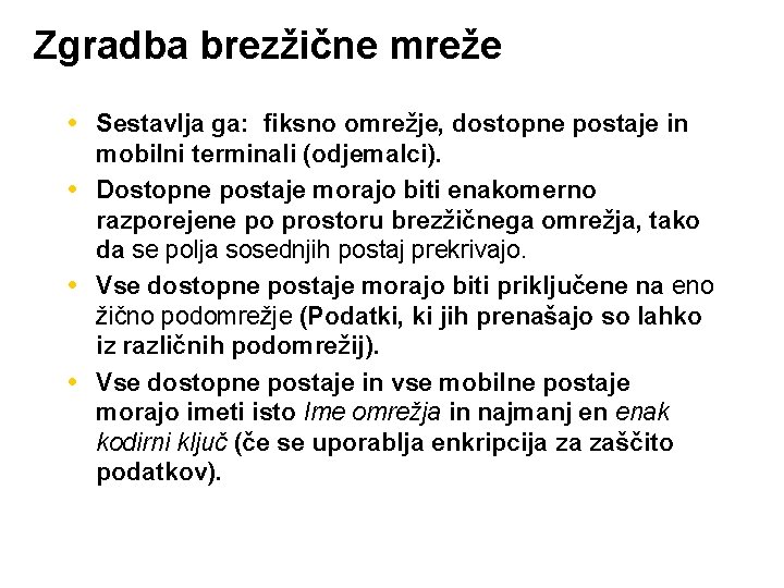 Zgradba brezžične mreže Sestavlja ga: fiksno omrežje, dostopne postaje in mobilni terminali (odjemalci). Dostopne