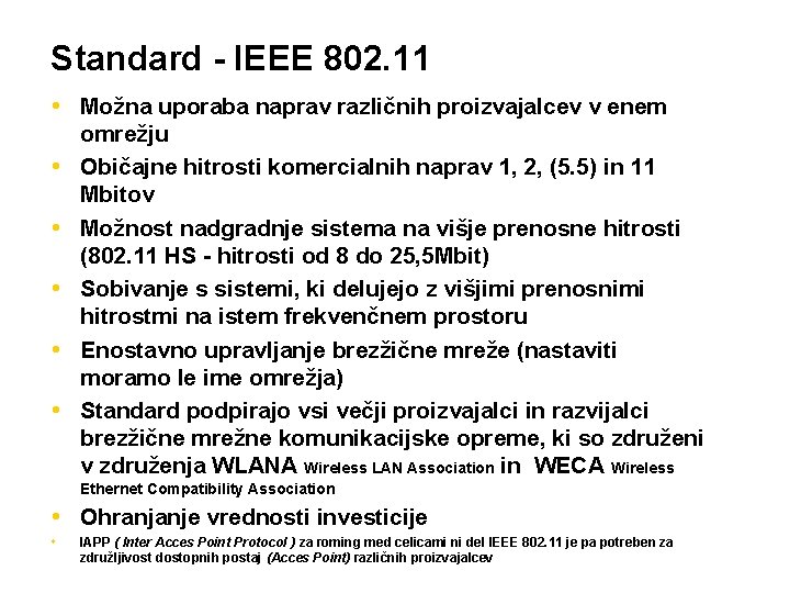 Standard - IEEE 802. 11 Možna uporaba naprav različnih proizvajalcev v enem omrežju Običajne