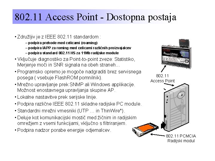 802. 11 Access Point - Dostopna postaja • Združljiv je z IEEE 802. 11