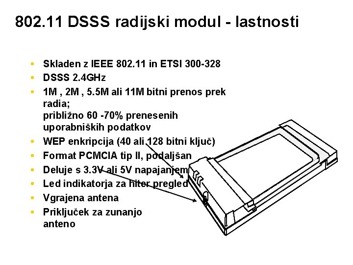 802. 11 DSSS radijski modul - lastnosti Skladen z IEEE 802. 11 in ETSI