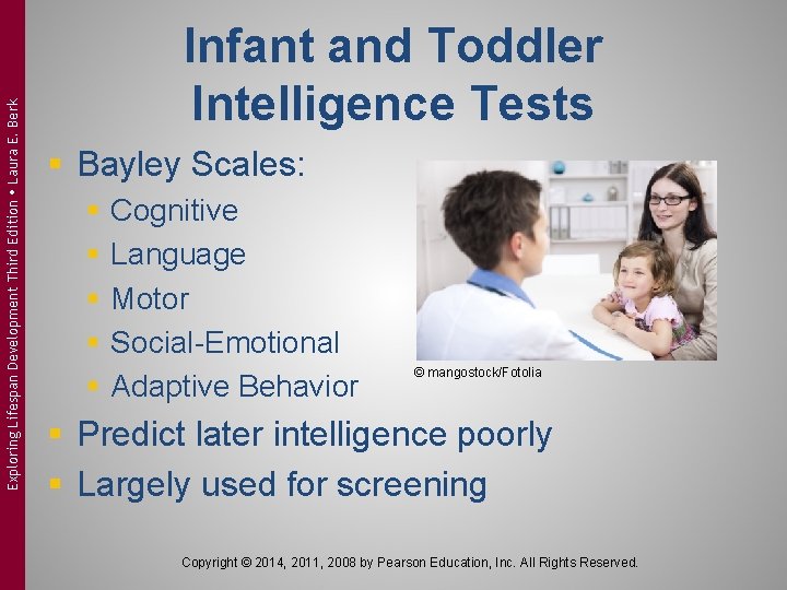 Exploring Lifespan Development Third Edition Laura E. Berk Infant and Toddler Intelligence Tests § Exploring Lifespan Development Third Edition Laura E. Berk Infant and Toddler Intelligence Tests §