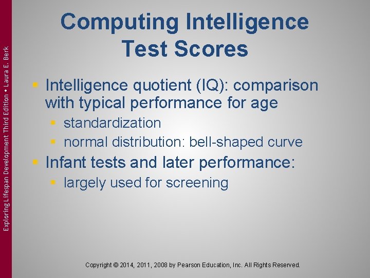 Exploring Lifespan Development Third Edition Laura E. Berk Computing Intelligence Test Scores § Intelligence Exploring Lifespan Development Third Edition Laura E. Berk Computing Intelligence Test Scores § Intelligence