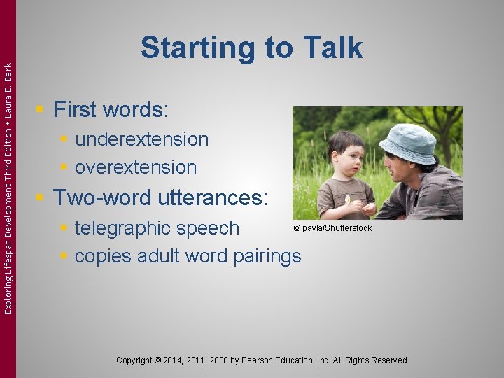Exploring Lifespan Development Third Edition Laura E. Berk Starting to Talk § First words: Exploring Lifespan Development Third Edition Laura E. Berk Starting to Talk § First words: