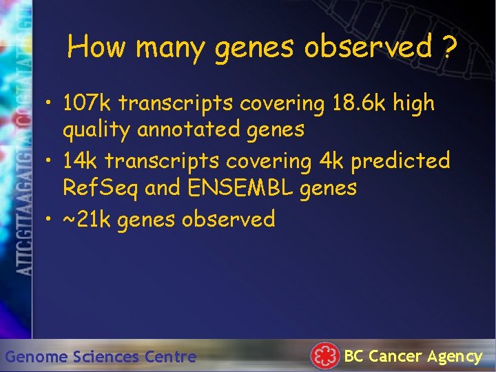 How many genes observed ? • 107 k transcripts covering 18. 6 k high