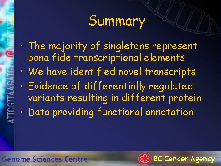 Summary • The majority of singletons represent bona fide transcriptional elements • We have