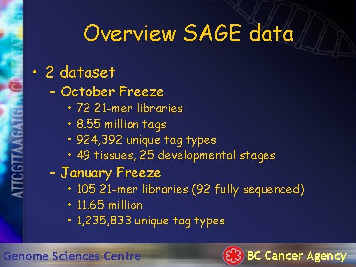 Overview SAGE data • 2 dataset – October Freeze • • 72 21 -mer