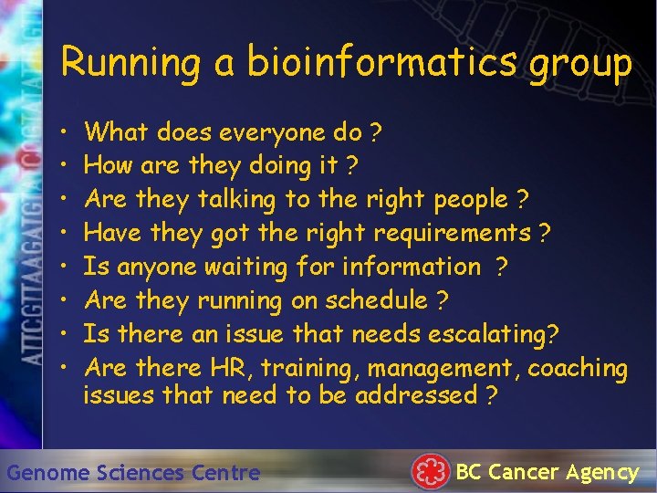 Running a bioinformatics group • • What does everyone do ? How are they