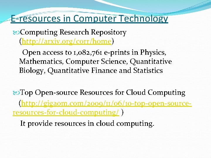 E-resources in Computer Technology Computing Research Repository (http: //arxiv. org/corr/home) Open access to 1,