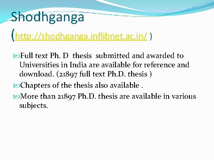 Shodhganga (http: //shodhganga. inflibnet. ac. in/ ) Full text Ph. D thesis submitted and