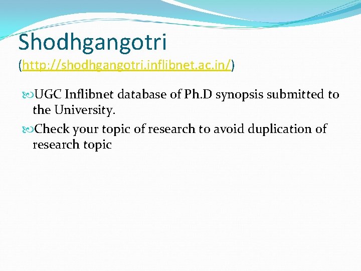 Shodhgangotri (http: //shodhgangotri. inflibnet. ac. in/) UGC Inflibnet database of Ph. D synopsis submitted