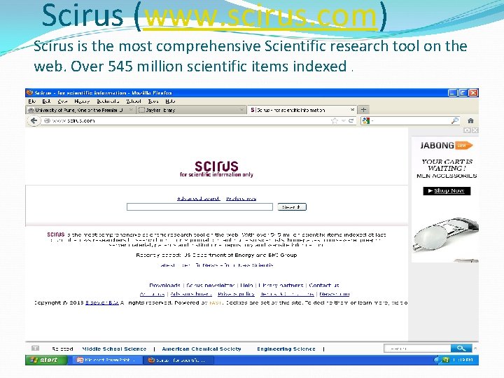 Scirus (www. scirus. com) Scirus is the most comprehensive Scientific research tool on the