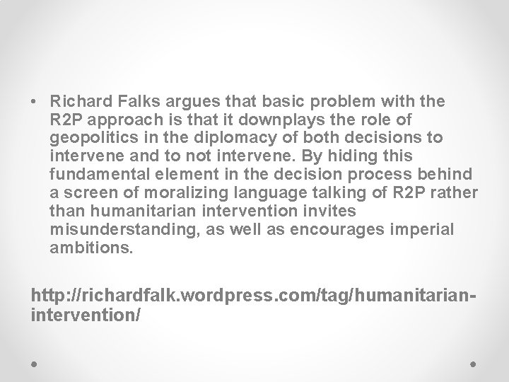  • Richard Falks argues that basic problem with the R 2 P approach