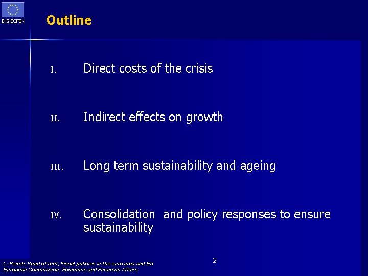 DG ECFIN Outline I. Direct costs of the crisis II. Indirect effects on growth