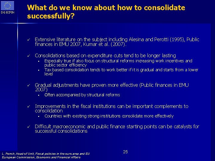 DG ECFIN What do we know about how to consolidate successfully? ü Extensive literature