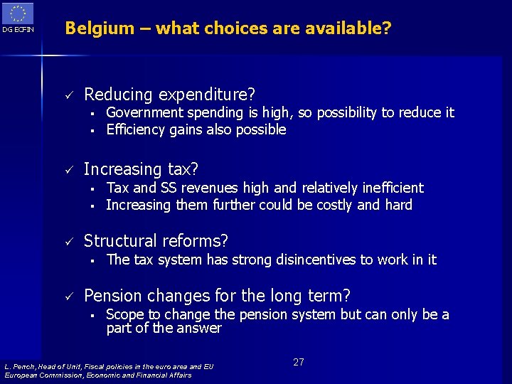 DG ECFIN Belgium – what choices are available? ü Reducing expenditure? § § ü
