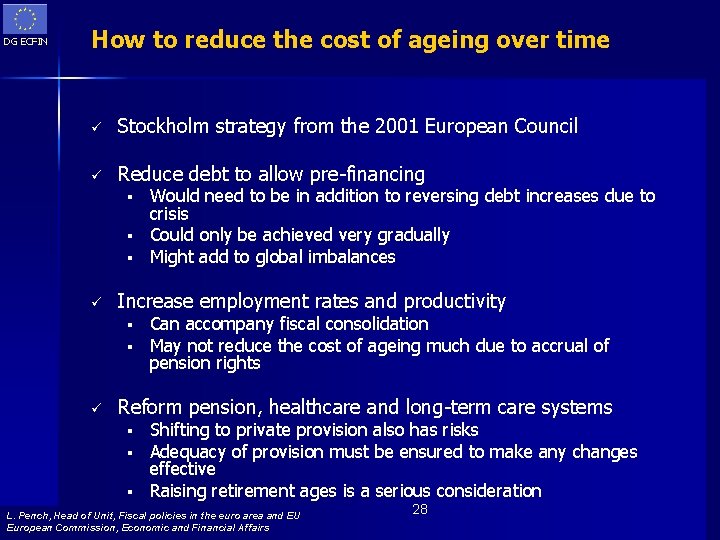 DG ECFIN How to reduce the cost of ageing over time ü Stockholm strategy