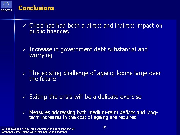 DG ECFIN Conclusions ü Crisis had both a direct and indirect impact on public