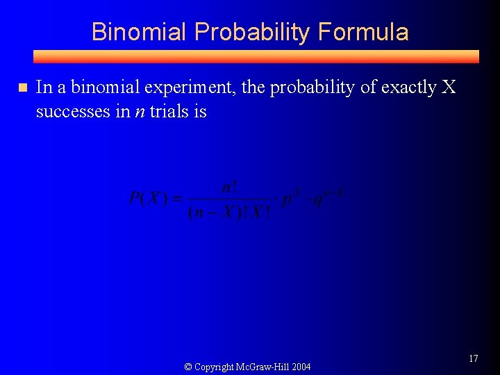 Binomial Probability Formula n In a binomial experiment, the probability of exactly X successes