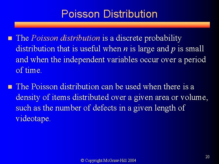 Poisson Distribution n The Poisson distribution is a discrete probability distribution that is useful