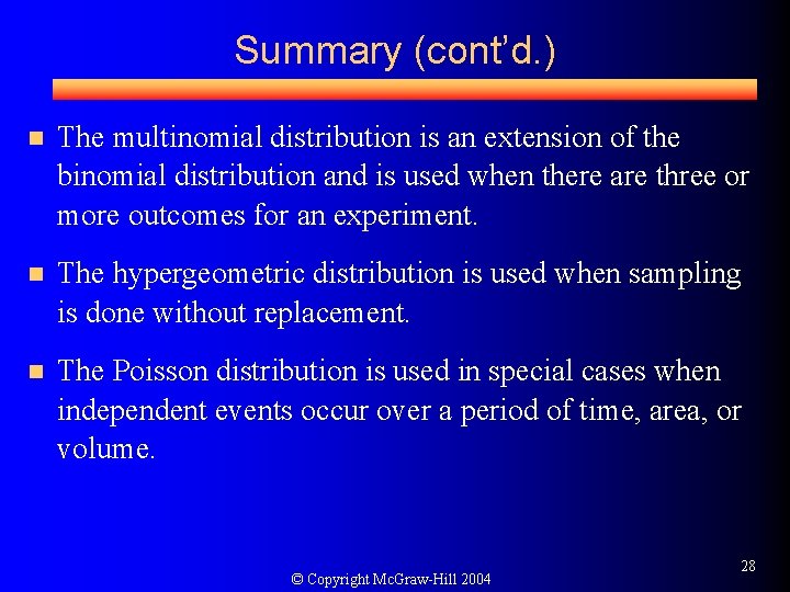 Summary (cont’d. ) n The multinomial distribution is an extension of the binomial distribution